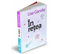 In retea. De ce sharing-ul reprezinta viitorul afacerilor, Lisa Gansky In retea. De ce sharing-ul reprezinta viitorul afacerilor, Lisa Gansky