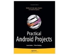 Practical Android Projects, Lucas Jordan Practical Android Projects, Lucas Jordan
