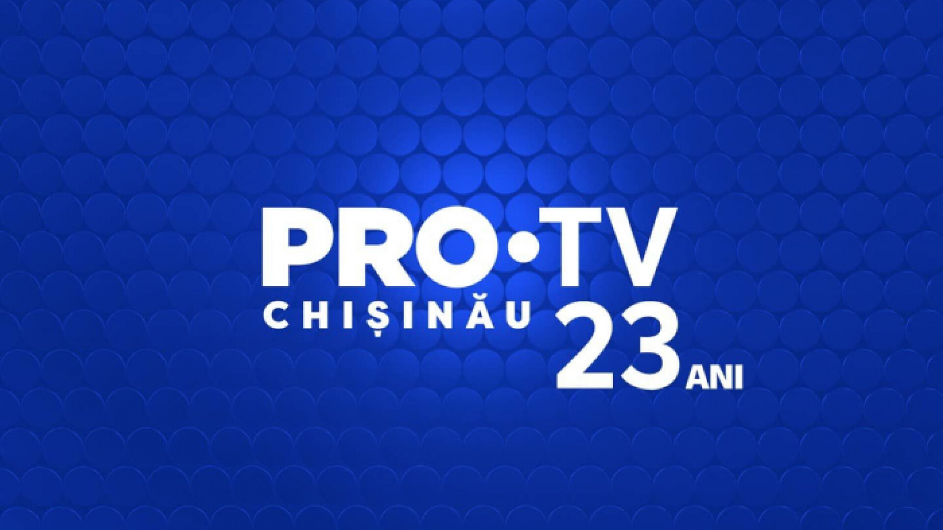 PRO TV Chișinău împlinește 23 de ani!