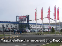 (P) Magazinele Praktiker au devenit Brico Depôt