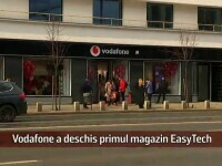 Vodafone a deschis EasyTech, primul său magazin de tehnologie