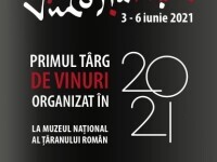 Primul Târg de vinuri din Epoca Post-pandemică. 3-6 Iunie 2021, Muzeul Naţional al Ţăranului Român