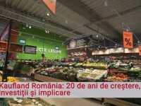 (P) Kaufland România: 20 de ani de creștere, investiții și implicare