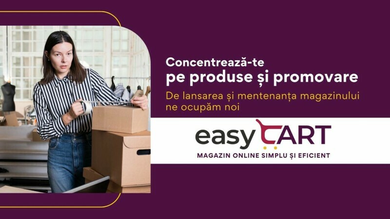 (P) Află de la easyCart de ce ar trebui să începi să te axezi pe eCommerce