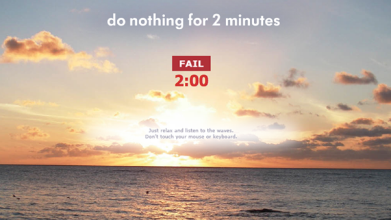 do nothing for 2 minutes