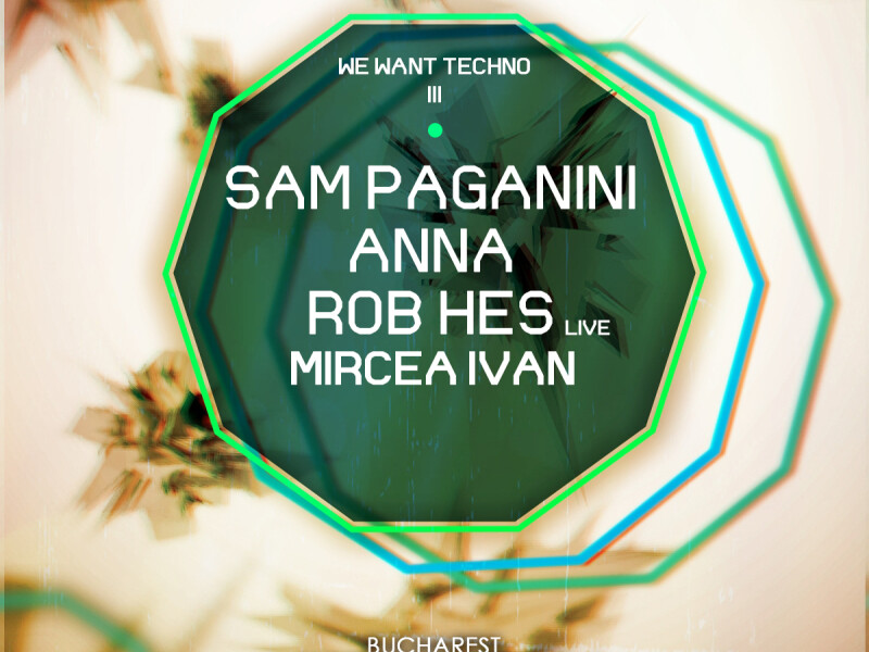 We Want Techno 3 - Sam Paganini, Anna, Rob Hes Live, Mircea Ivan - World Trade Center