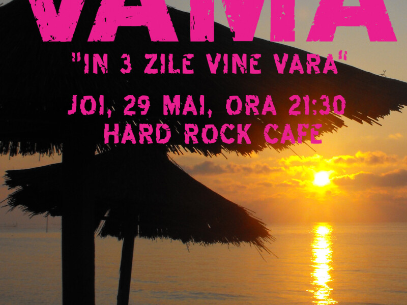 Vama - In 3 zile vine vara - Hard Rock Cafe