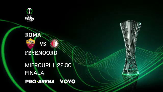 Finala Conference League. Meciul dintre AS Roma şi Feyenoord se vede LIVE pe PRO Arena si pe VOYO, de la ora 22:00